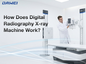 How Does Digital Radiography X-ray Machine Work 800 600 拷贝.jpg